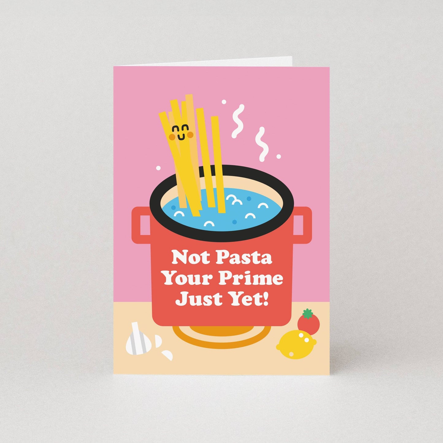 Not Pasta Your Prime Just Yet Birthday Card