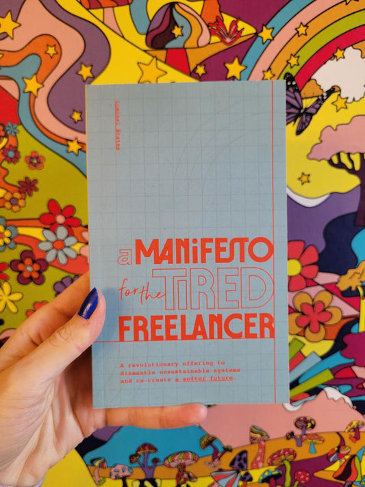 A Manifesto for the Tired Freelancer - Softcover