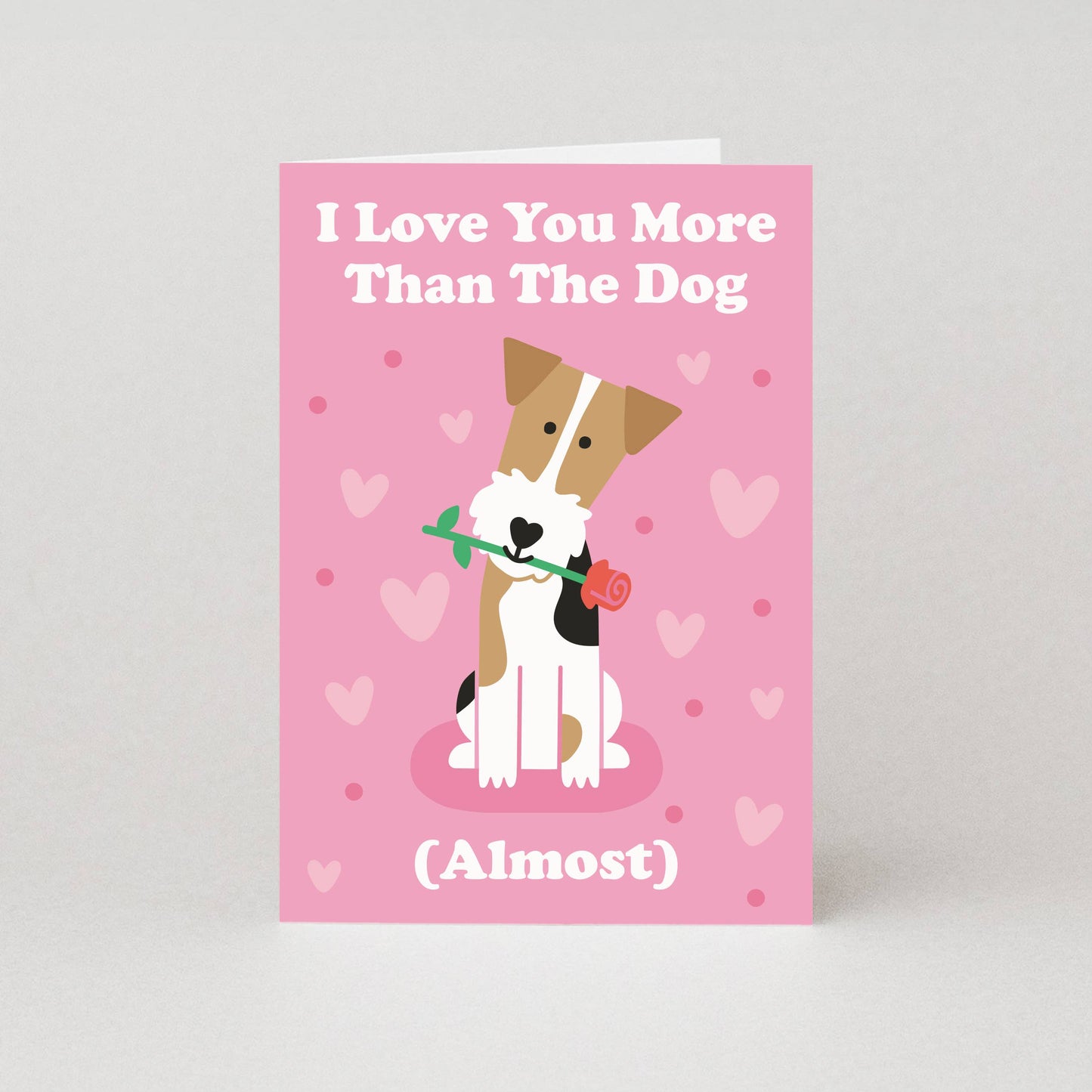 I Love You More Than The Dog (Almost) Card