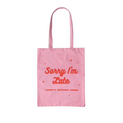 Sorry I'm Late Organic Cotton Tote