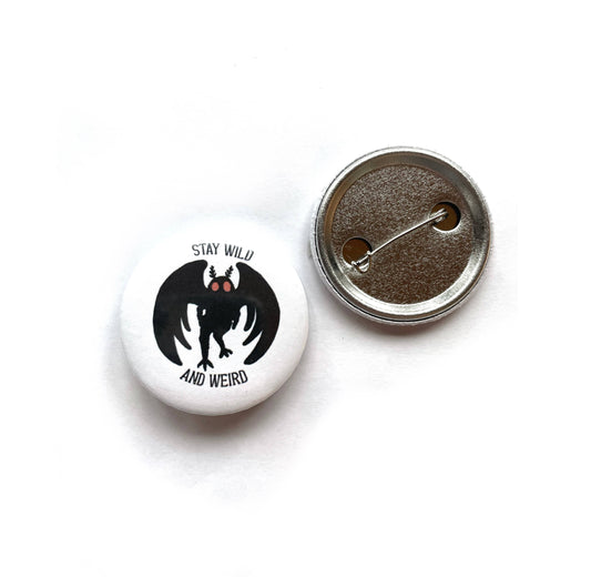 Stay Wild and Weird Mothman Button