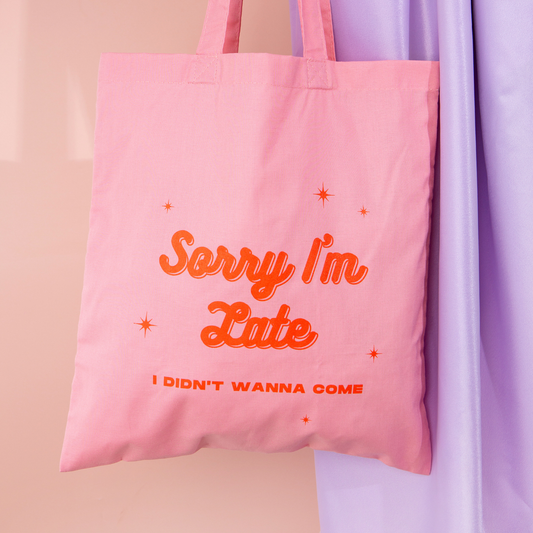 Sorry I'm Late Organic Cotton Tote