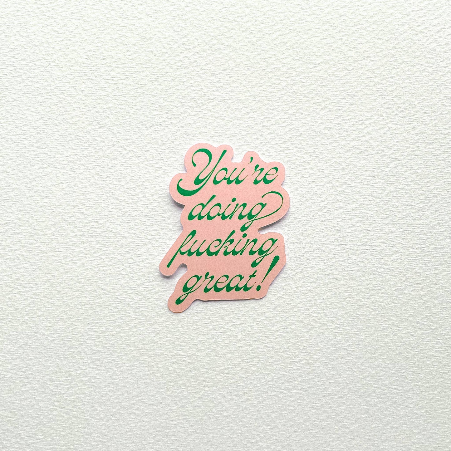 You're Doing F'ing Great Sticker